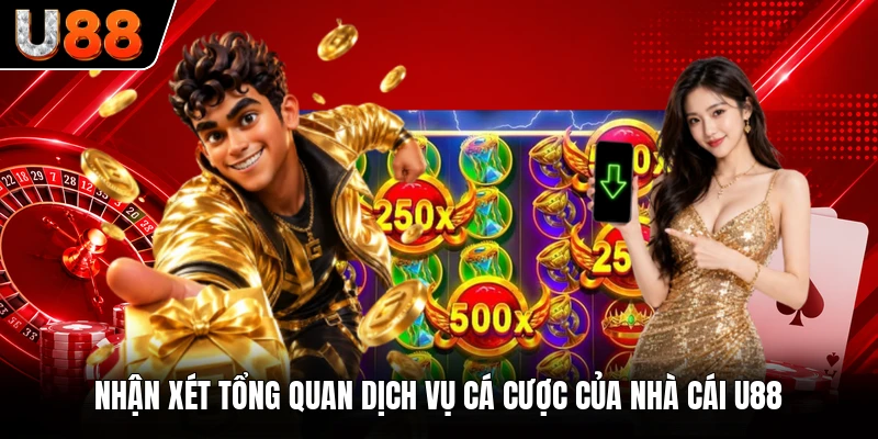 Nhận xét tổng quan dịch vụ cá cược của nhà cái U88 Nhận xét tổng quan dịch vụ cá cược của nhà cái U88