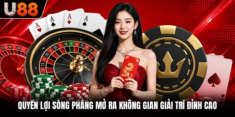 Quyền lợi sòng phẳng mở ra không gian giải trí đỉnh cao Quyền lợi sòng phẳng mở ra không gian giải trí đỉnh cao